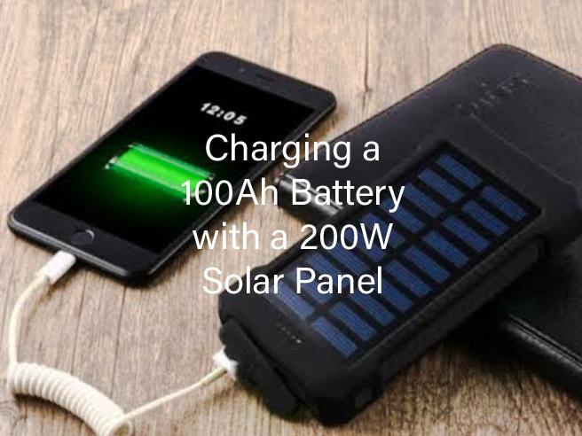 How Long Does It Take to Charge a 100-Ah Battery with a 200-W Solar Panel? Find out now!